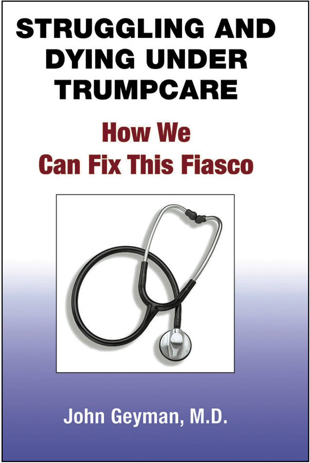 ‘Struggling and Dying Under Trumpcare: How We Can Fix This Fiasco’ book released