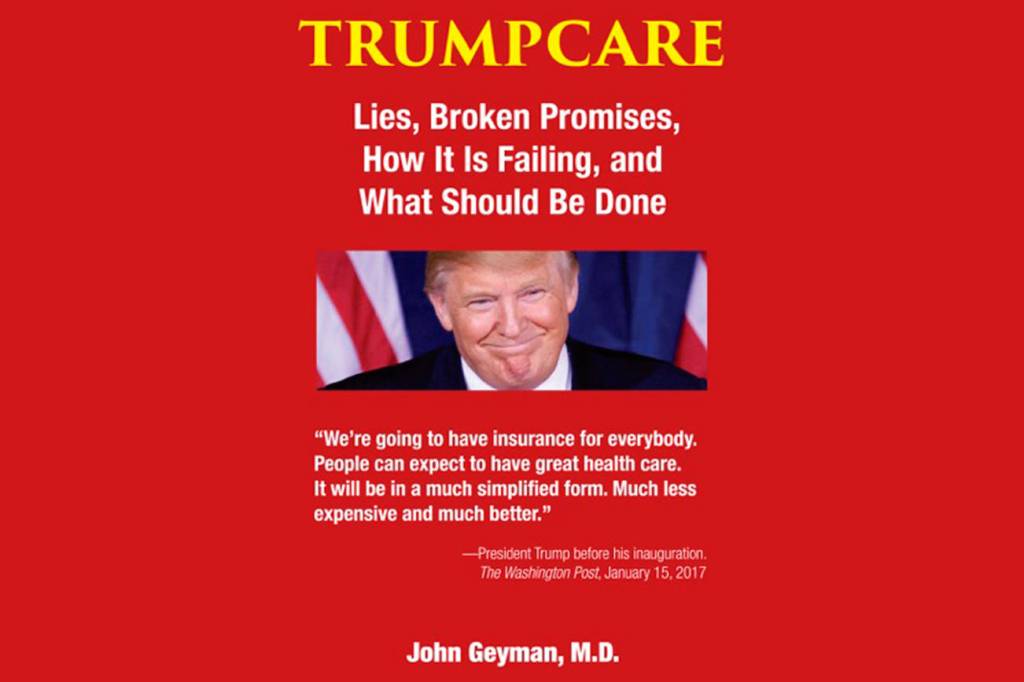 Geyman releases ‘TrumpCare: Lies, Broken Promises, How It Is Failing, and What Should Be Done’