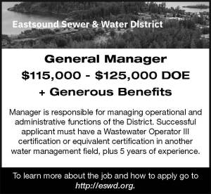 Eastsound Sewer and Water District is hiring a general manager.