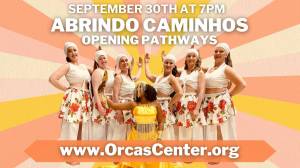 Bahia in Motion presents Abrindo Caminhos (Opening Pathways) at Orcas Center.